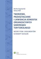 Okładka książki Tworzenie przekształcanie i likwidacja jednostek organizacyjnych samorządu terytorialnego