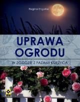 Okładka książki Uprawa ogrodu w zgodzie z fazami Księżyca