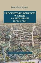 Okładka książki Uroczystości rodzinne w Wilnie za Augusta III 1733-1763