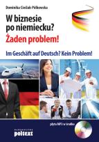 Okładka książki W biznesie po niemiecku? Żaden problem! . Im Geschäft auf Deutsch? Kein Problem!