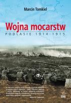Okładka książki Wojna mocarstw Podlasie 1914-1915