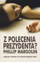 Okładka książki Z polecenia prezydenta - P. Margolin, K. Obłucki