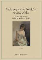 Okładka książki Życie prywatne Polaków w XIX wieku T. 1