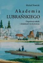 Okładka książki Akademia Lubrańskiego Organizacja szkoły i działalność wychowawcza