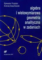 Okładka książki Algebra i wielowymiarowa geometria analityczna w zadaniach