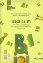 Okładka książki Bądź na B1. Zbiór zadań z j. polskiego + 2CD w.II
