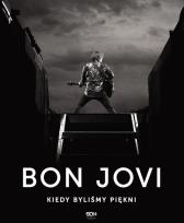 Okładka książki Bon Jovi. Kiedy byliśmy piękni
