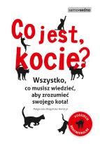 Okładka książki Co jest, kocie? Wszystko, co musisz wiedzieć, aby zrozumieć swojego kota