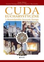 Okładka książki Cuda eucharystyczne i chrześcijańskie korzenie europy
