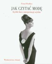 Okładka książki Jak czytać modę. Szybki kurs interpretacji stylów