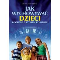 Okładka książki Jak wychowywać dzieci zgodnie z rytmem kosmosu