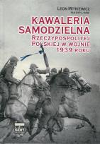 Okładka książki Kawaleria samodzielna Rzeczypospolitej Polskiej w wojnie 1939 roku