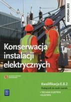 Okładka książki Konserwacja instalacji elektrycznych. Kwalifikacja E.8.2. Po