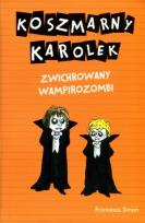 Okładka książki Koszmarny Karolek. Zwichrowany wampirozombi