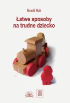 Okładka książki Łatwe sposoby na trudne dziecko