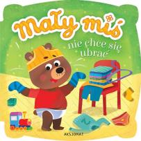 Okładka książki Mały miś nie chce się ubrać