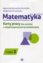 Okładka książki Matematyka Karty pracy dla uczniów z niepełnosprawnością intelektualną Część 1