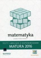 Okładka książki Matematyka Matura 2016 Testy i arkusze z odpowiedziami Zakres podstawowy