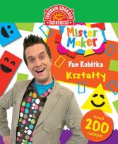 Okładka książki MISTER MAKER (PAN ROBÓTKA). KSZTAŁTY