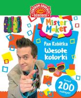 Okładka książki MISTER MAKER (PAN ROBÓTKA). WESOŁE KOLORKI