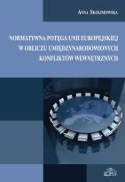 Okładka książki Normatywna potęga Unii Europejskiej w obliczu umiędzynarodowionych konfliktów wewnętrznych