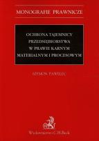 Okładka książki Ochrona tajemnicy przedsiębiorstwa w prawie karnym materialnym i procesowym