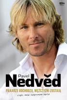 Okładka książki Pavel Nedved. Piłkarze odchodzą, mężczyźni zostają, czyli moje zwyczajne życie