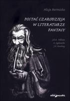 Okładka książki Postać czarodzieja w literaturze fantasy