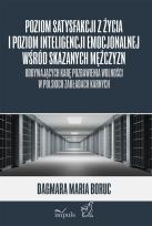 Okładka książki Poziom satysfakcji z życia i poziom inteligencji emocjonalnej wśród skazanych mężczyzn odbywających karę pozbawienia wolności w polskich zakładach karnych