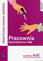 Okładka książki Pracownia kosmetyczna ciała Kwalifikacja A.62 Praktyczna nauka zawodu