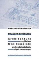 Okładka książki Przeciw chorobie. Architektura szpitalna...