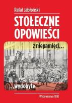 Okładka książki Stołeczne opowieści z niepamięci… wydobyte