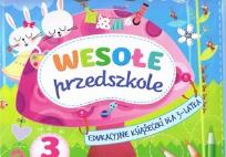 Okładka książki Wesołe przedszkole. Edukacyjne książeczki dla 3-latka