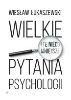Okładka książki Wielkie i te nieco mniejsze pytania psychologii