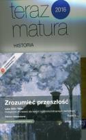 Okładka książki Zrozumieć przeszłość Lata 1815-1939 Część 3 Podręcznik Zakres rozszerzony / Teraz matura 2016 Historia Zadania i arkusze maturalne