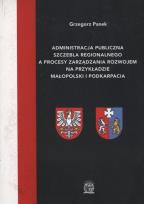 Okładka książki Administracja publiczna szczebla regionalnego a procesy zarządzania rozwojem na przykładzie Małopolski i Podkarpacia
