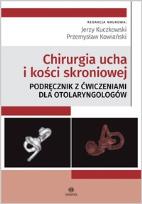 Okładka książki Chirurgia ucha i kości skroniowej. Podręcznik z ćwiczeniami
