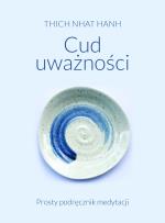 Okładka książki Cud uważności. Prosty podręcznik medytacji