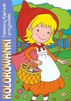 Okładka książki Czerwony Kapturek i przyjaciele - kolorowanki