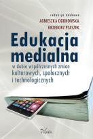Okładka książki Edukacja medialna. w dobie współczesnych zmian kulturowych, społecznych i technologicznych