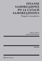 Okładka książki Finanse samorządowe po 25 latach samorządności