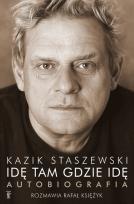 Okładka książki Idę tam gdzie idę. Kazik Staszewski Autobiografia