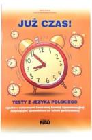 Okładka książki Już czas. Testy z jęz. polskiego. Sprawdzian po SP