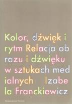 Okładka książki Kolor, dźwięk i rytm. Relacja obrazu i dźwięku w sztukach medialnych