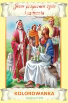 Okładka książki Kolorowanka. Jezus przywraca życie i uzdrawia