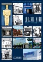 Okładka książki Łódzkie kina Od Bałtyku do Tatr