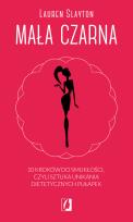 Okładka książki Mała czarna. 10 kroków do smukłości, czyli sztuka unikania dietetycznych pułapek