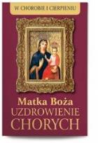 Okładka książki Matka Boża Uzdrowienie Chorych