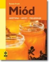 Okładka książki Miód odżywia leczy pielęgnuje