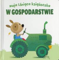 Okładka książki Moja lśniąca książeczka. W gospodarstwie